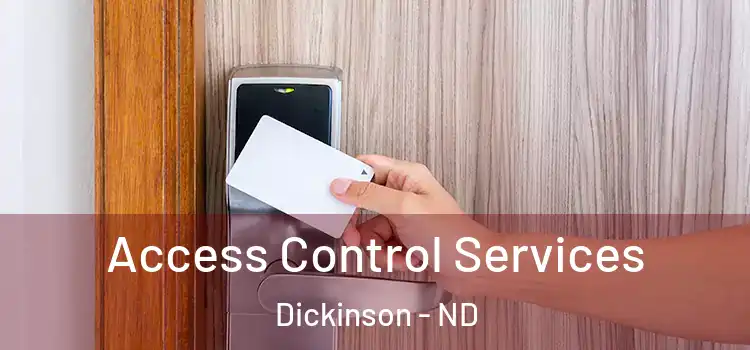 Access Control Services Dickinson - ND