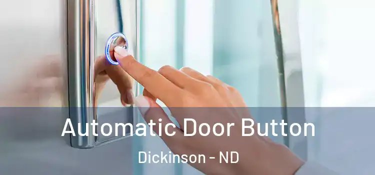 Automatic Door Button Dickinson - ND