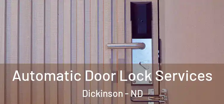 Automatic Door Lock Services Dickinson - ND