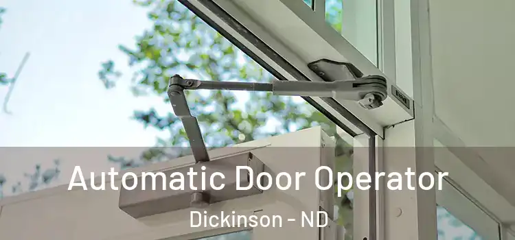 Automatic Door Operator Dickinson - ND