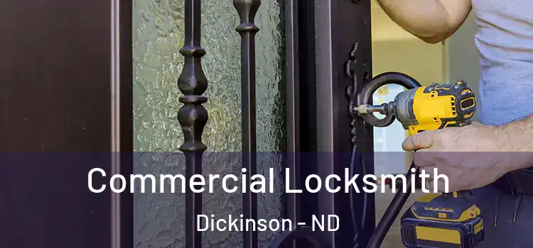 Commercial Locksmith Dickinson - ND
