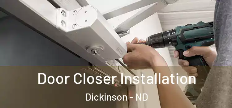 Door Closer Installation Dickinson - ND