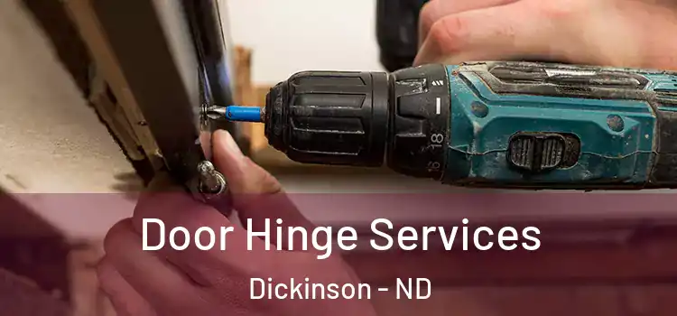 Door Hinge Services Dickinson - ND