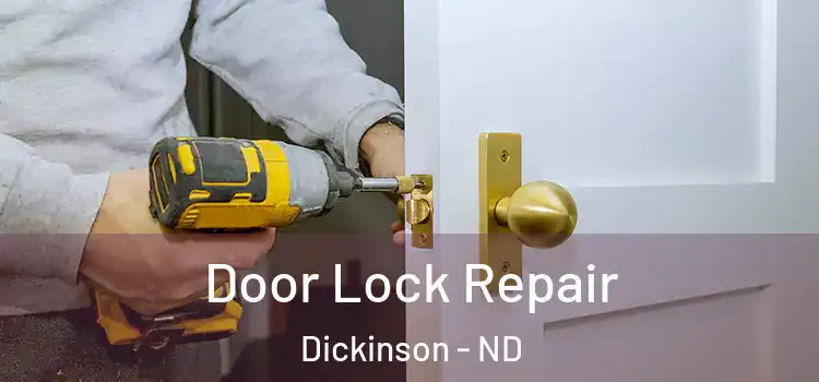  Door Lock Repair Dickinson - ND