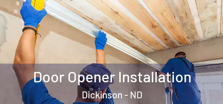Door Opener Installation Dickinson - ND