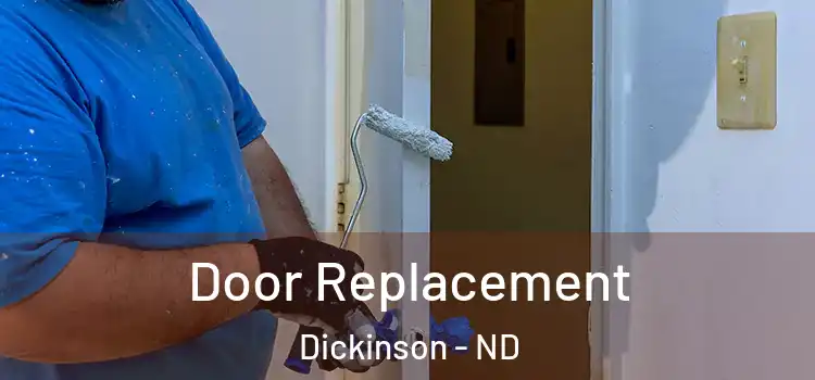 Door Replacement Dickinson - ND