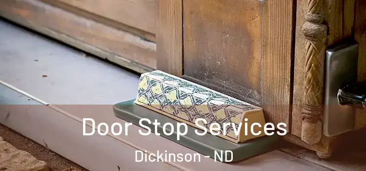 Door Stop Services Dickinson - ND