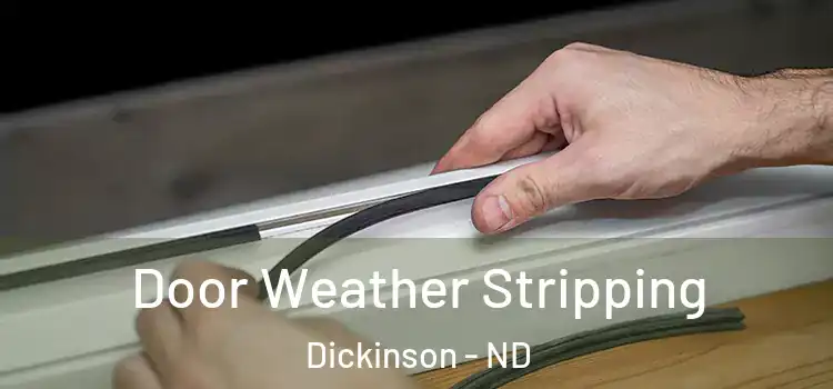 Door Weather Stripping Dickinson - ND