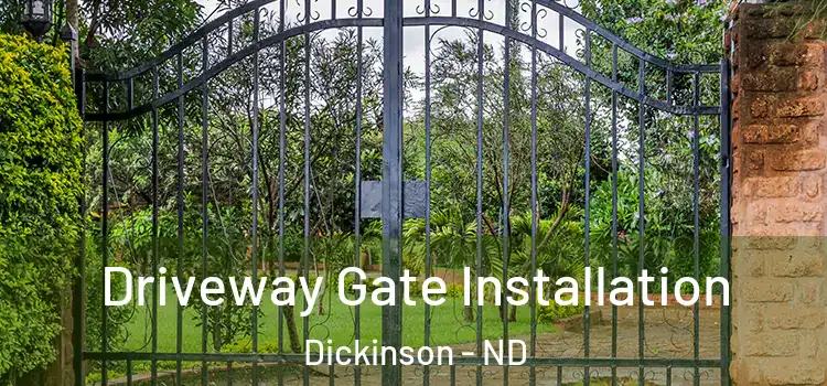 Driveway Gate Installation Dickinson - ND