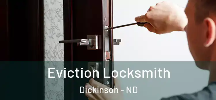 Eviction Locksmith Dickinson - ND