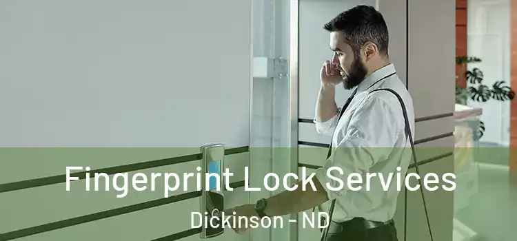Fingerprint Lock Services Dickinson - ND