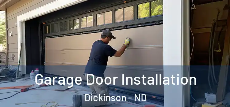  Garage Door Installation Dickinson - ND