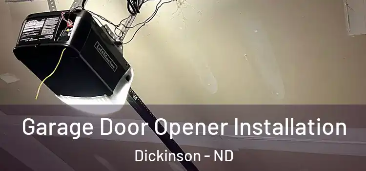  Garage Door Opener Installation Dickinson - ND