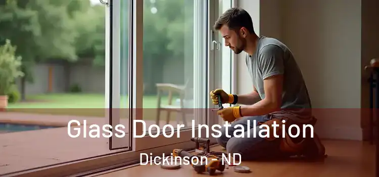  Glass Door Installation Dickinson - ND