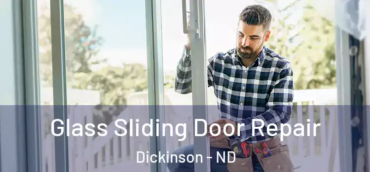 Glass Sliding Door Repair Dickinson - ND
