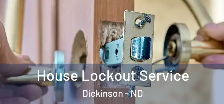 House Lockout Service Dickinson - ND