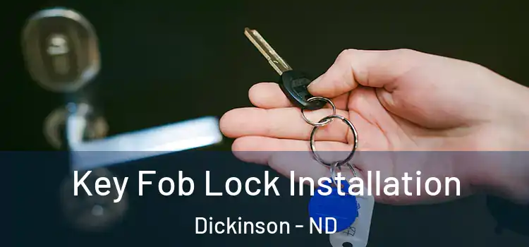  Key Fob Lock Installation Dickinson - ND