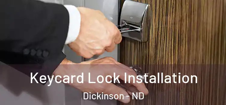 Keycard Lock Installation Dickinson - ND
