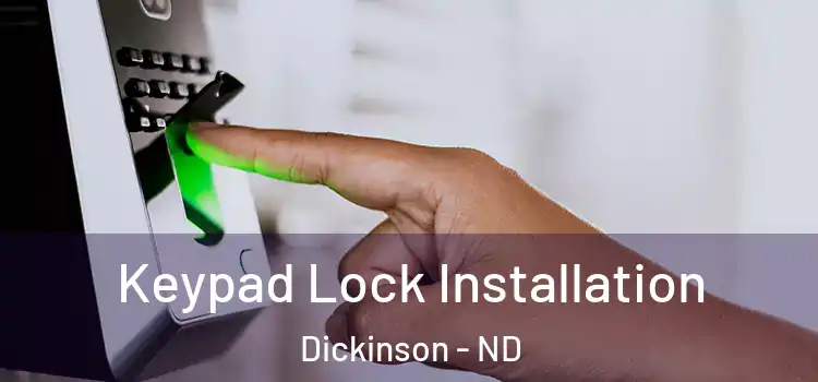Keypad Lock Installation Dickinson - ND