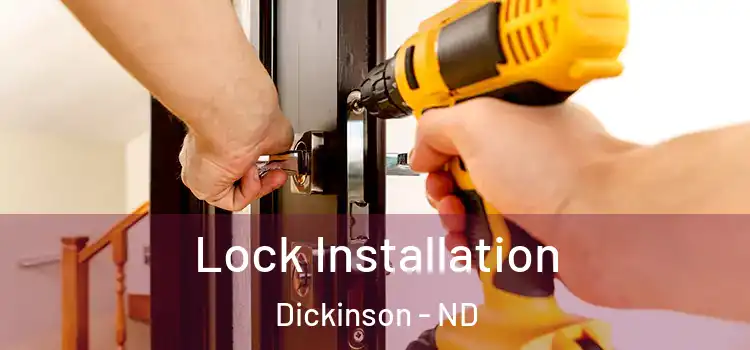 Lock Installation Dickinson - ND