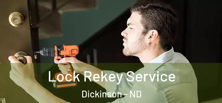  Lock Rekey Service Dickinson - ND