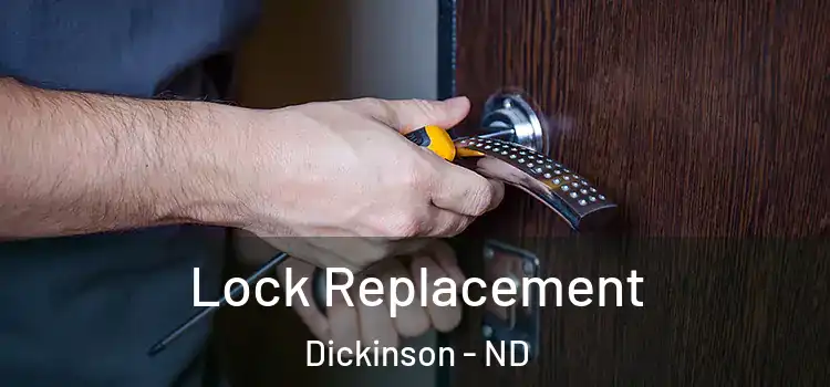 Lock Replacement Dickinson - ND