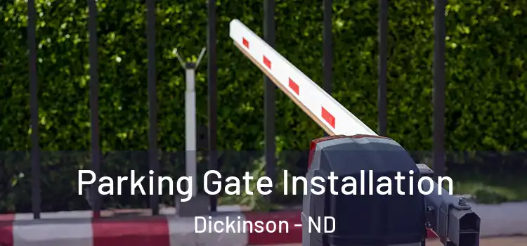 Parking Gate Installation Dickinson - ND