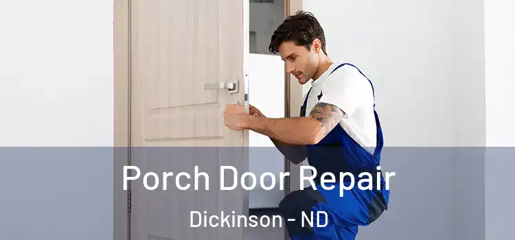  Porch Door Repair Dickinson - ND