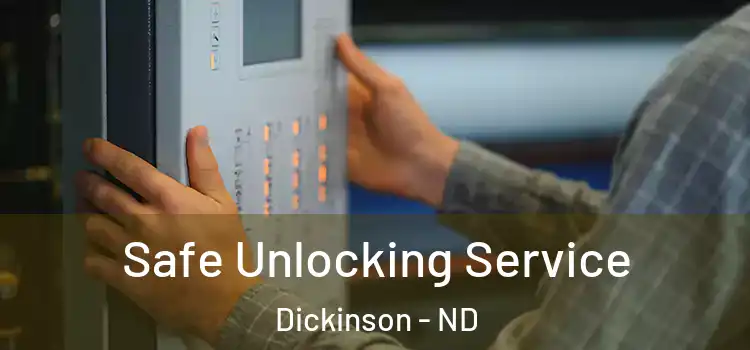 Safe Unlocking Service Dickinson - ND