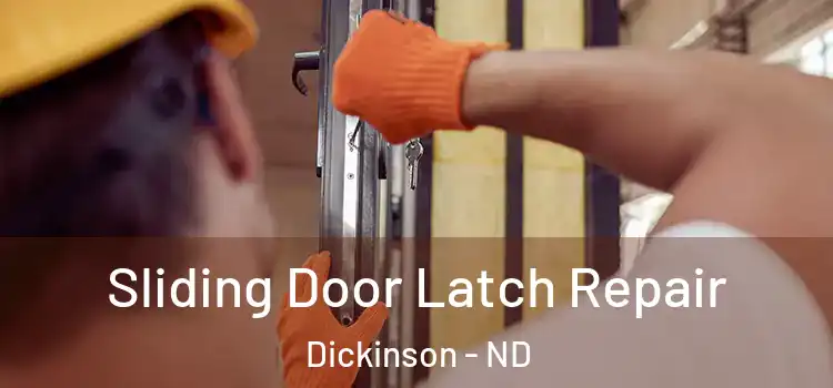 Sliding Door Latch Repair Dickinson - ND