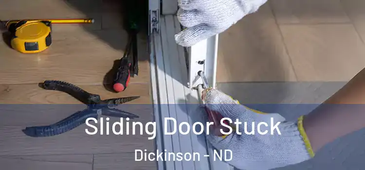 Sliding Door Stuck Dickinson - ND