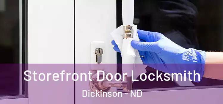 Storefront Door Locksmith Dickinson - ND