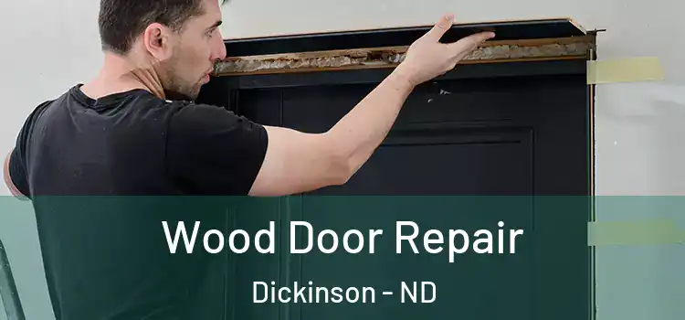 Wood Door Repair Dickinson - ND
